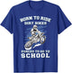 Born To Ride Dirt Bikes Forced To Go To School T-Shirt - T-Shirt | Royal