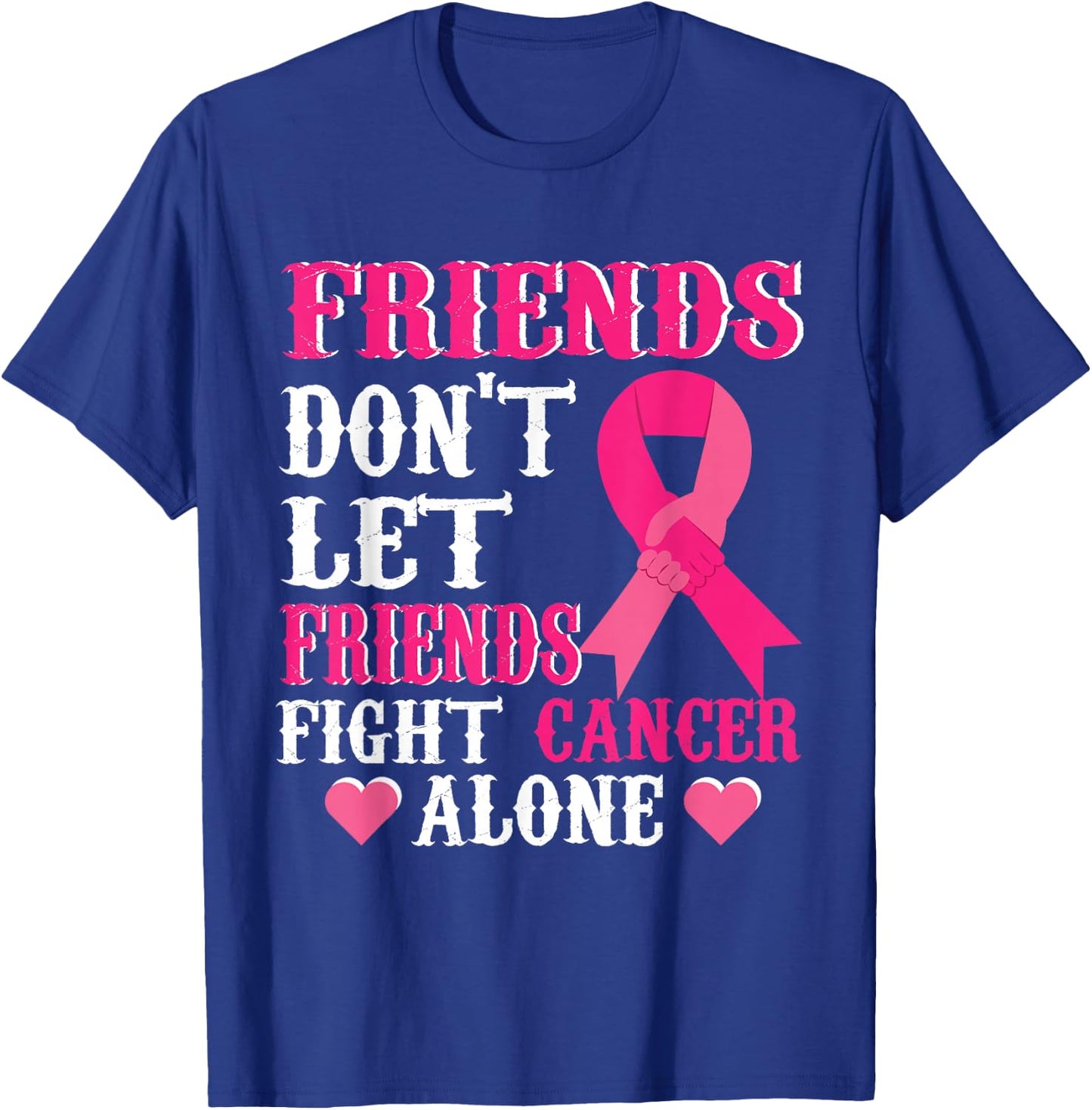 Friends don't fight alone Breast cancer awareness T-Shirt - T-Shirt | Royal