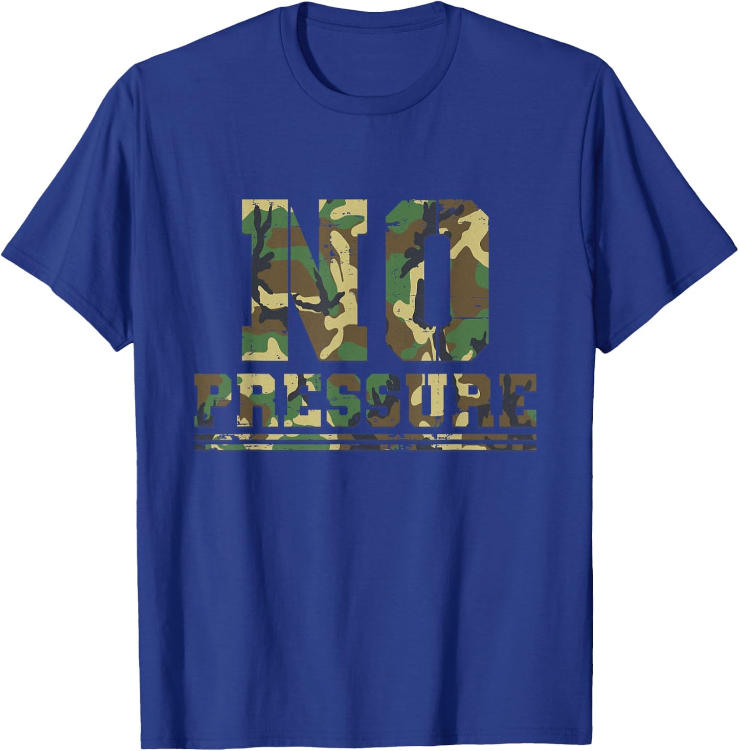 Camouflage No Pressure Funny Sarcasm Quote Gym Workout Camo T-Shirt - T-Shirt | Royal