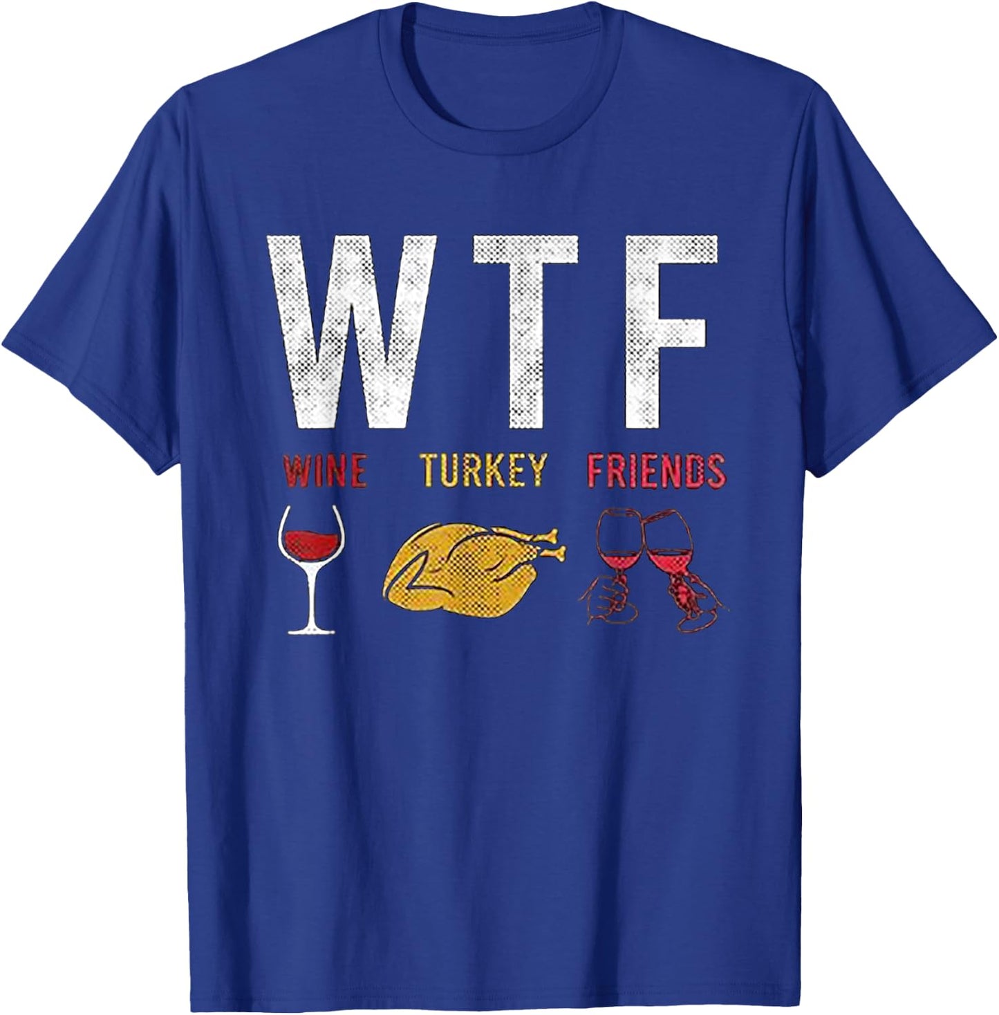 WTF Wine Turkey Friends T-Shirt - T-Shirt | Royal