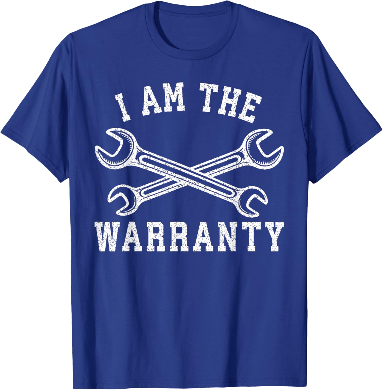 I Am The Warranty Crossed Wrenches Mechanic Humor Design T-Shirt - T-Shirt | Royal