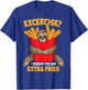 Excercise? I Thought You Said Extra Fries Shirt Funny Gift T-Shirt - T-Shirt | Royal