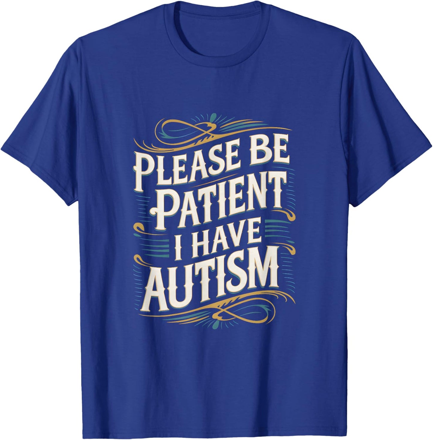 Autistic Neurodivergent Please Be Patient I Have Autism T-Shirt - T-Shirt | Royal