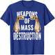 Weapons of MASS DESTRUCTION! Armwrestling, Armlifting & Grip T-Shirt - T-Shirt | Royal