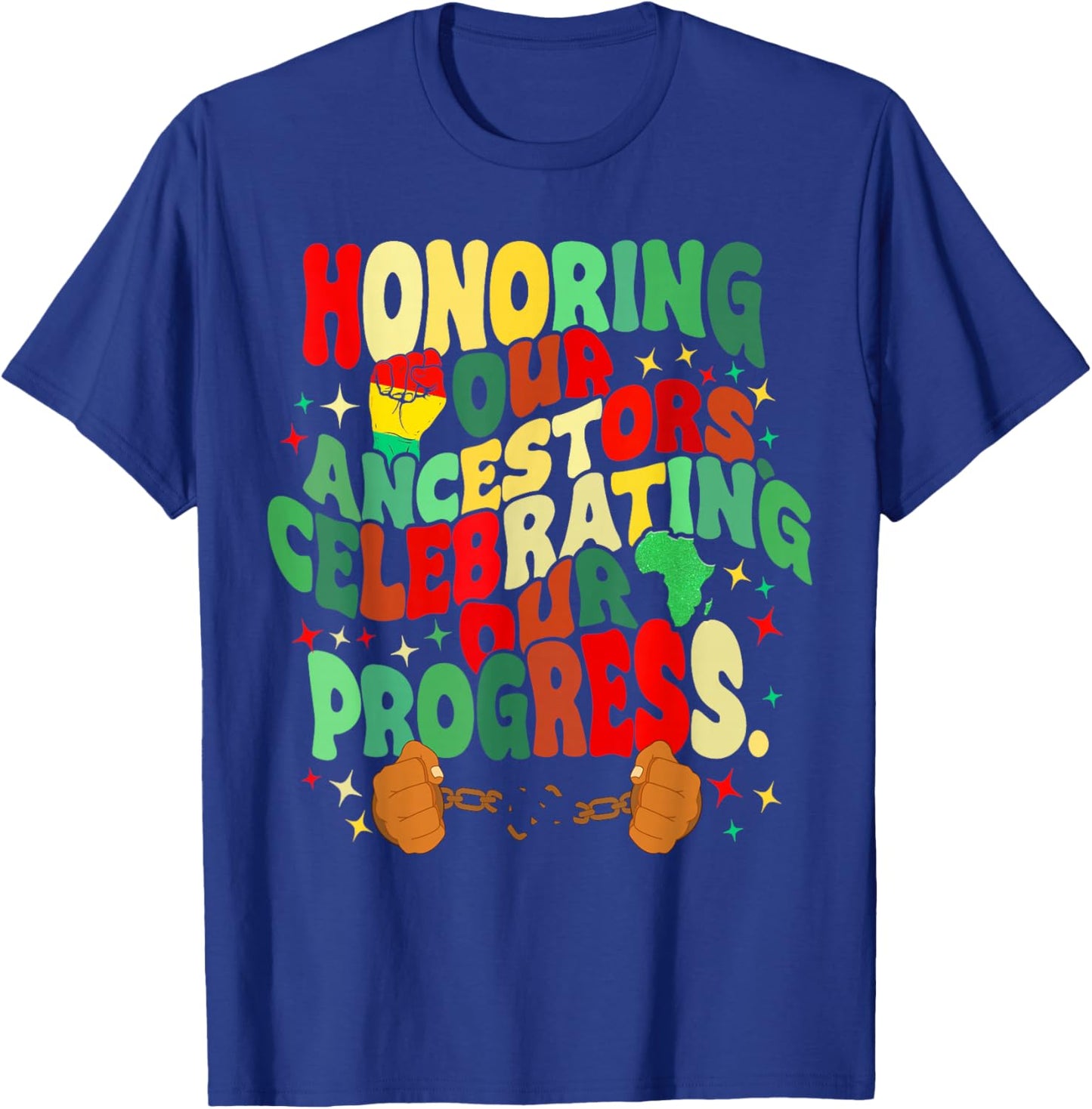 Honoring Our Ancestors Celebrating Our Progress Juneteenth T-Shirt - T-Shirt | Royal