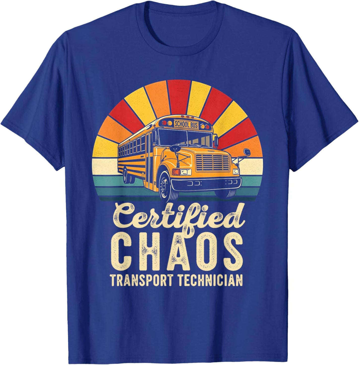 Certified Chaos Transport Technician School Bus Driver Funny T-Shirt - T-Shirt | Royal
