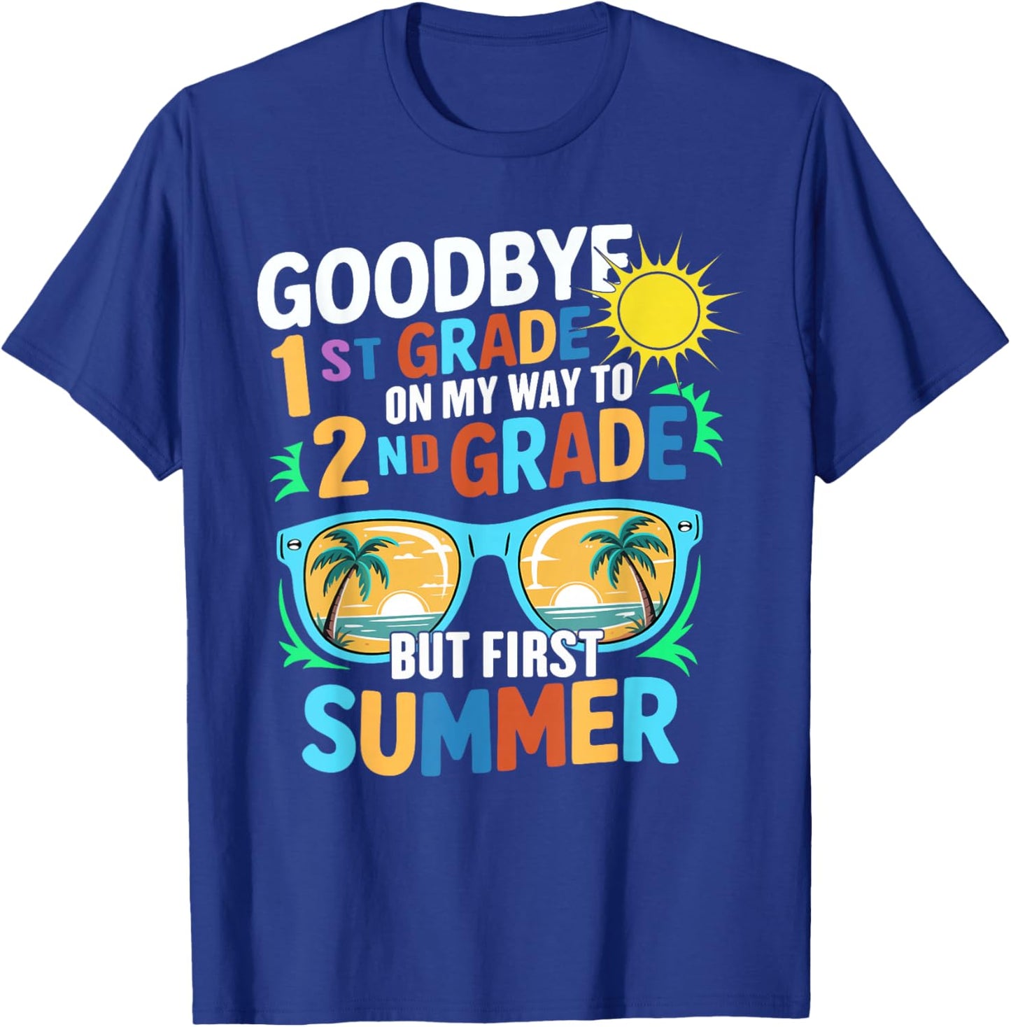 GoodBye 1st Grade On My Way To 2nd Grade But First Summer T-Shirt - T-Shirt | Royal