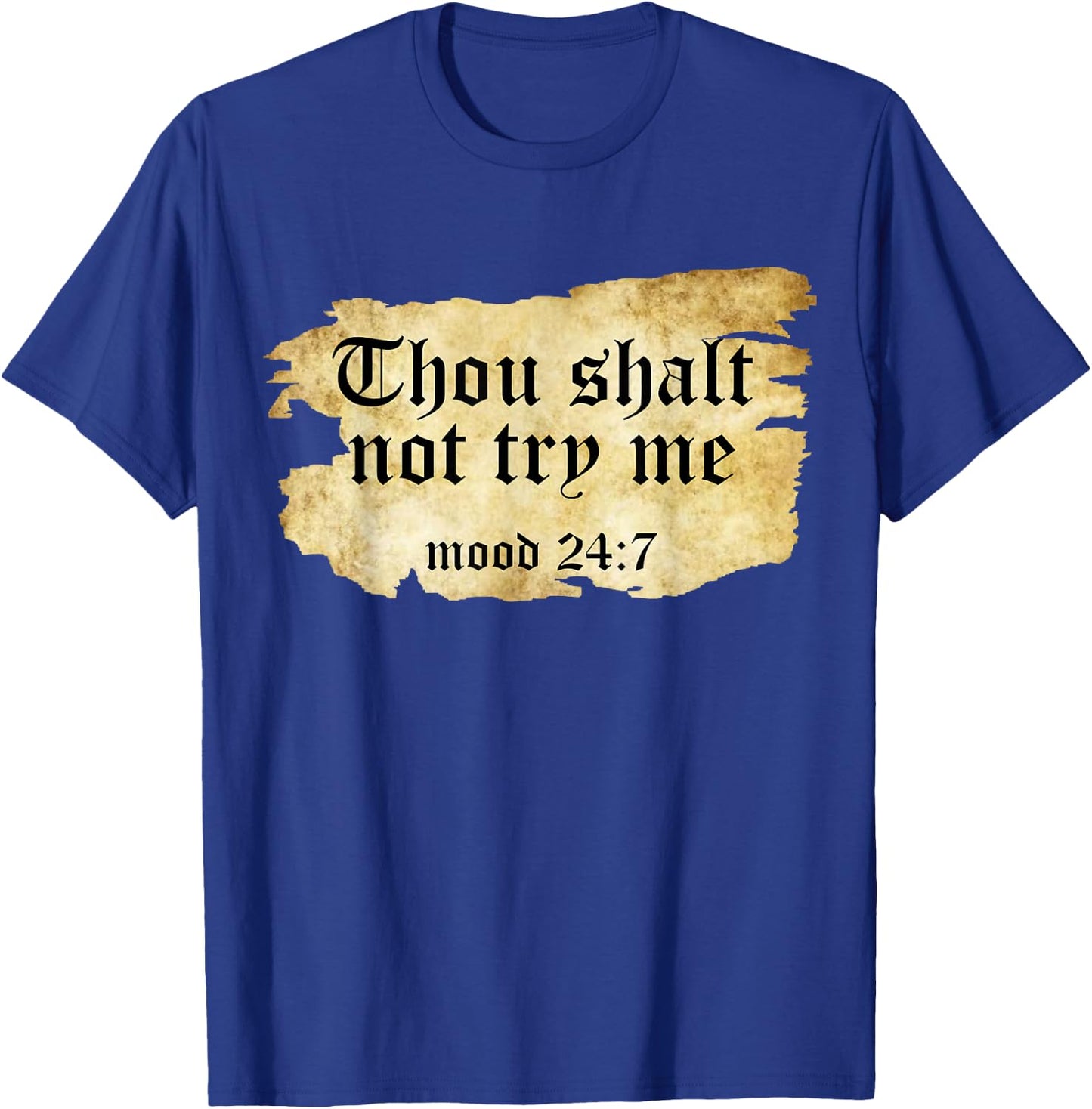 Thou Shall Not Try Me Mood 24 7 Funny Ripped Script Vintage T-Shirt - T-Shirt | Royal