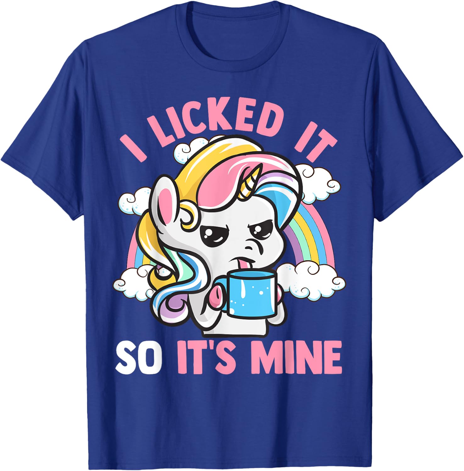 Unicorn I Licked It So It's Mine Unicorns Funny Quotes T-Shirt - T-Shirt | Royal