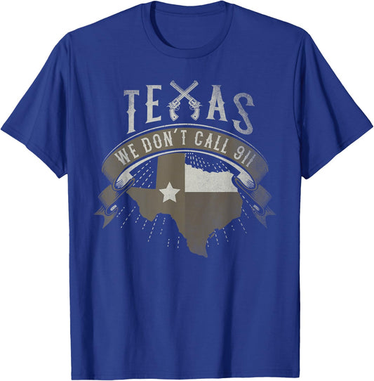 We Don't Call 911 Texas State Image T-Shirt - T-Shirt | Royal