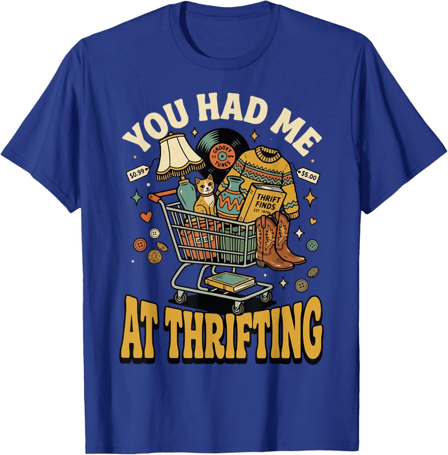 You Had Me At Thrifting T-Shirt - T-Shirt | Royal