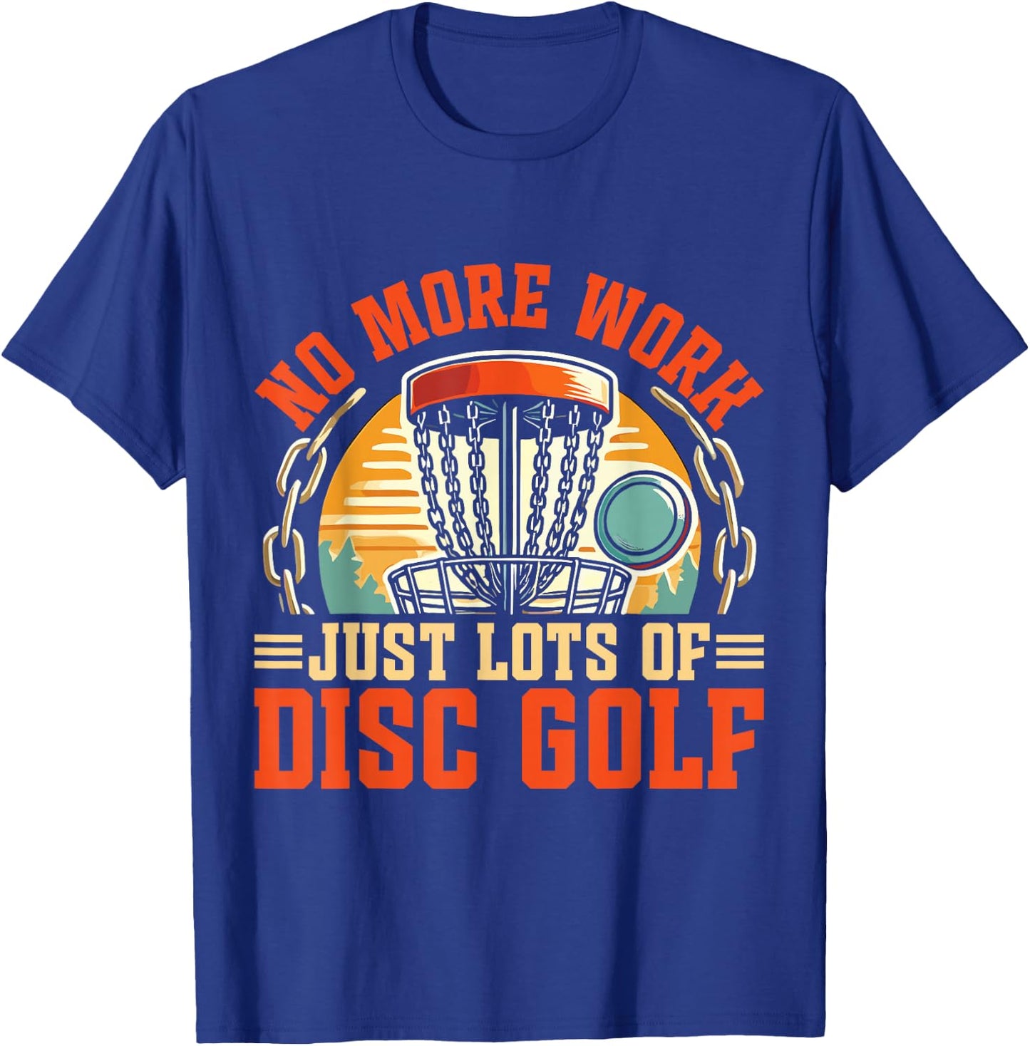 Just Lots Of Disc Golf Retirement Disc Golf T-Shirt - T-Shirt | Royal