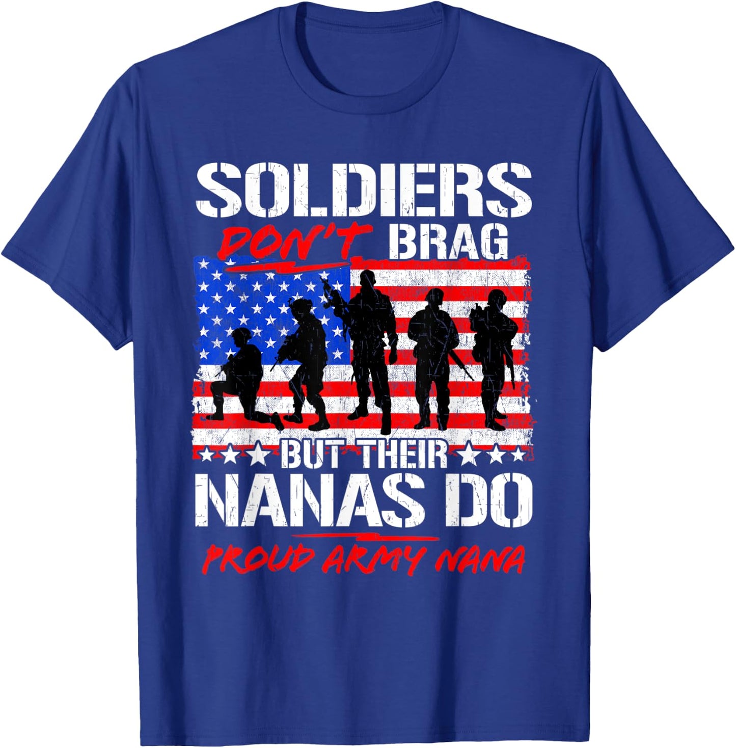 Funny Soldiers Don't Brag - Proud Army Nana Military Grandma T-Shirt - T-Shirt | Royal