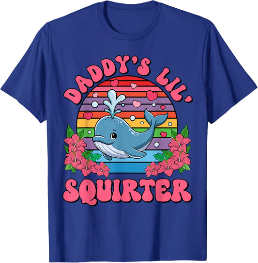 Inappropriate Funny Daddy's Lil Squirter Embarrassing Women T-Shirt - T-Shirt | Royal