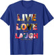 Live - Love - Laugh T Shirt T-Shirt - T-Shirt | Royal