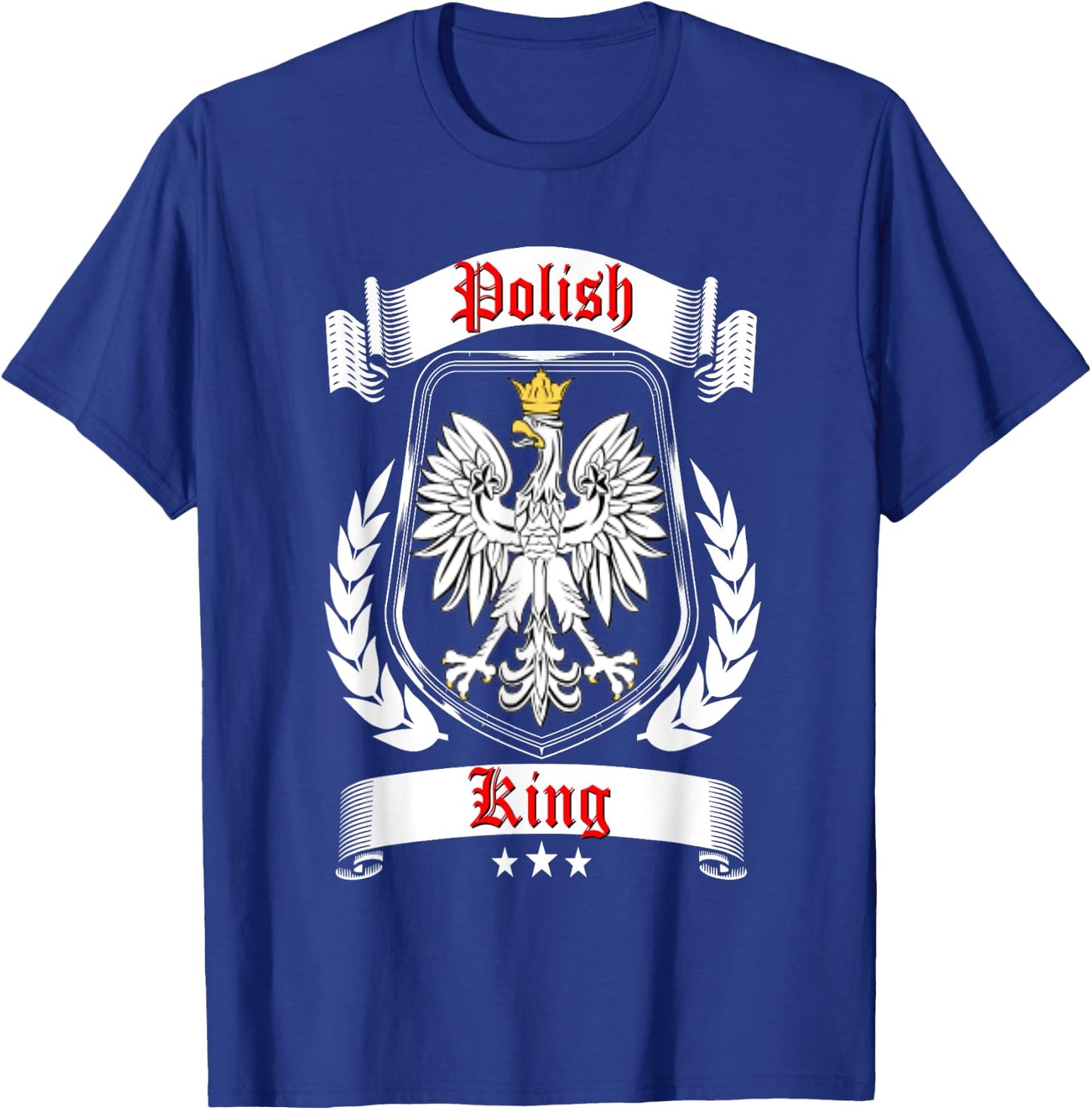 Polish King Shirt Poland Falcon Dyngus Day Dad Father Daddy T-Shirt - T-Shirt | Royal