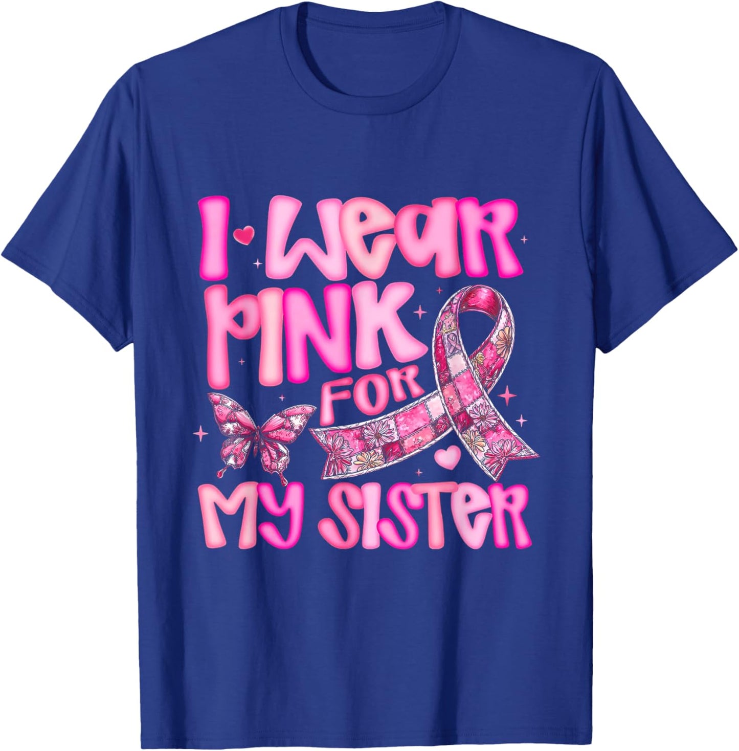 I Wear Pink for My Sister Breast Cancer Awareness T-Shirt - T-Shirt | Royal