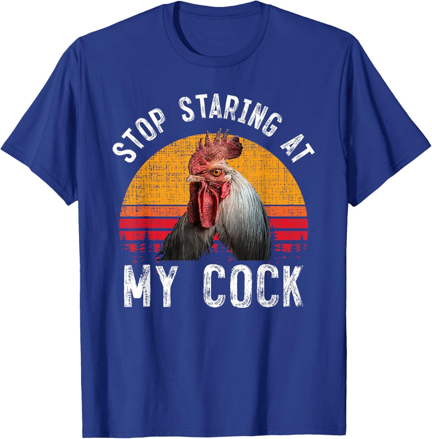 Funny Chicken Rooster Stop Staring At My Cock Gift T-Shirt - T-Shirt | Royal