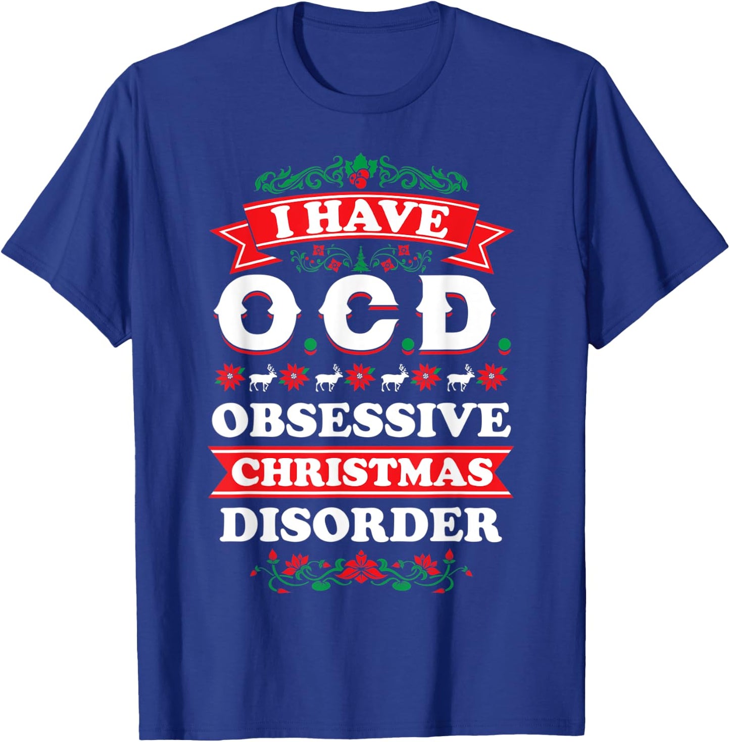 I Have OCD Obsessive Christmas Disorder | XMas T-Shirt - T-Shirt | Royal