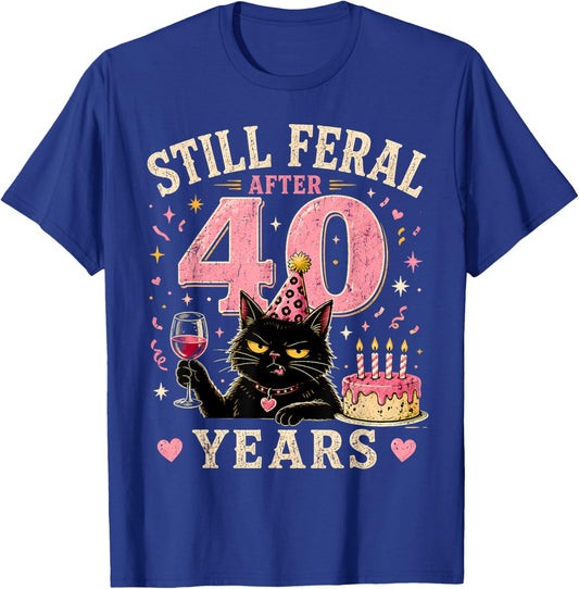 Still Feral After 40 Years Funny Cat 40th Birthday T-Shirt - T-Shirt | Royal