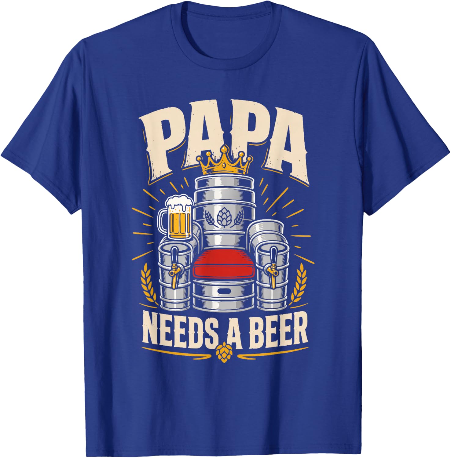 Beer Fan PAPA Needs A Beer Funny Soon-to-be Dad T-Shirt - T-Shirt | Royal