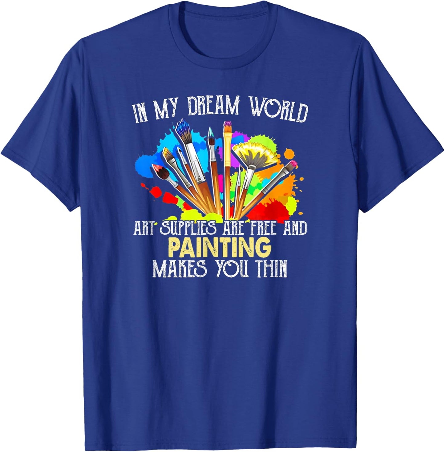 Funny Art Supplies Painting Paintbrush For Artists T-Shirt - T-Shirt | Royal