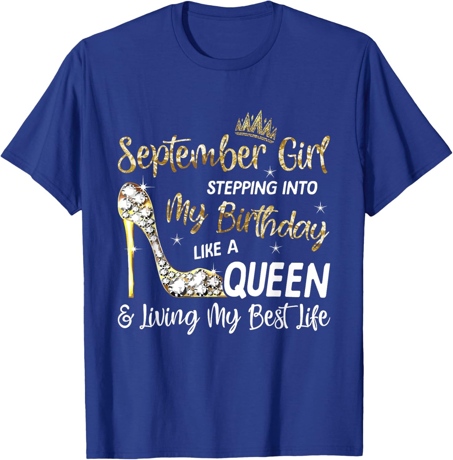 September Girl - Stepping Into My Birthday Like a Queen Bday T-Shirt - T-Shirt | Royal