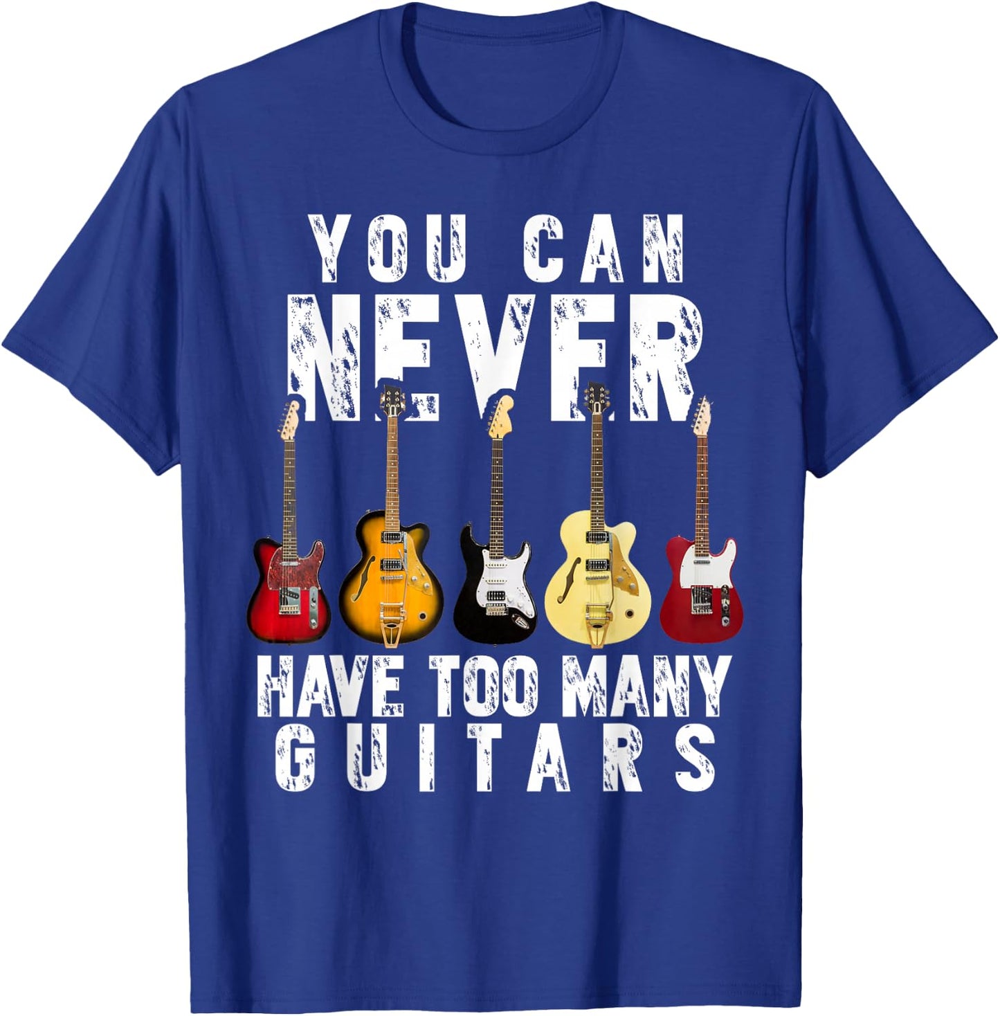 You Can Never Have Too Many Guitars Music Funny Gifts Shirt T-Shirt - T-Shirt | Royal