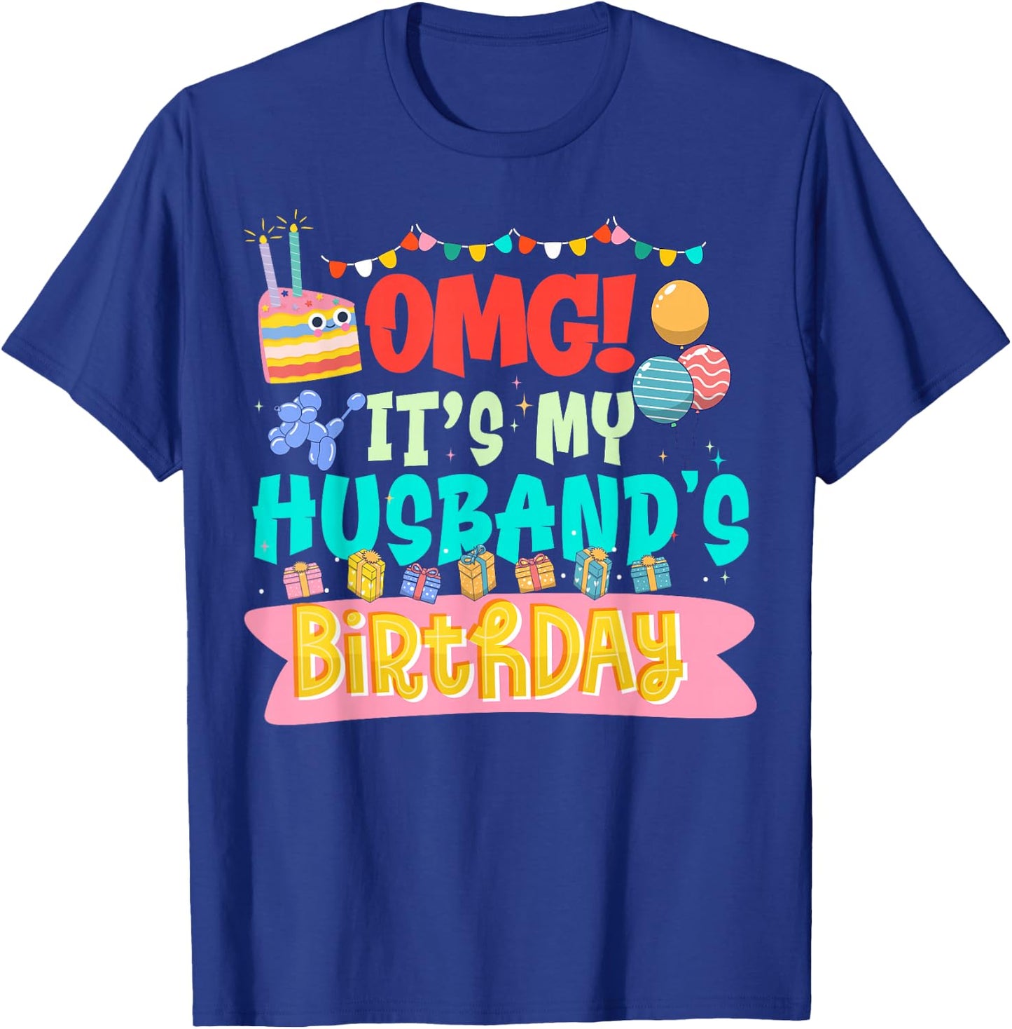 OMG It's My Husband's Birthday Happy To Me You Wife T-Shirt - T-Shirt | Royal