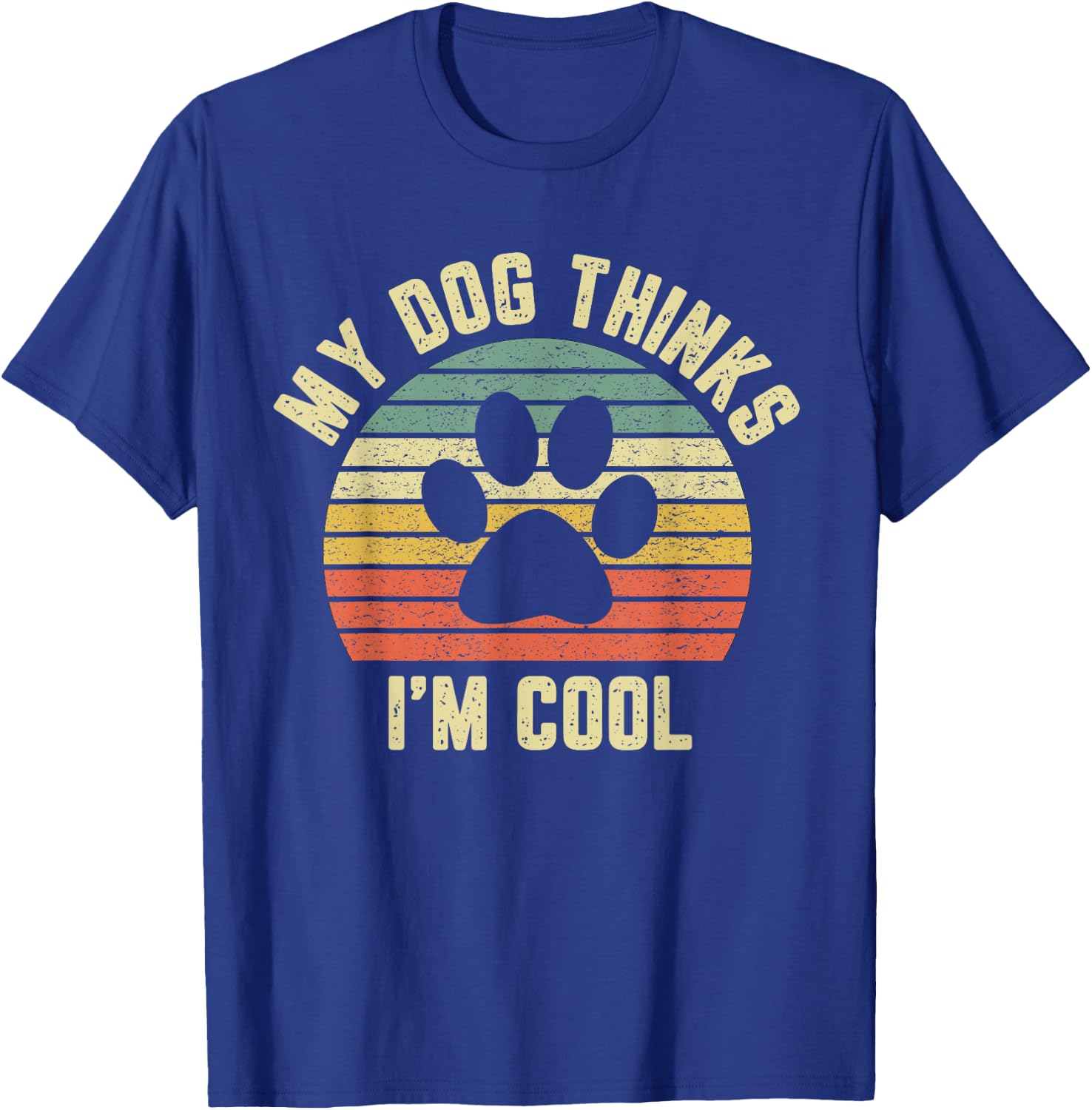 My Dog Thinks I'm Cool Shirt Funny Dog Lover Retro T-Shirt - T-Shirt | Royal