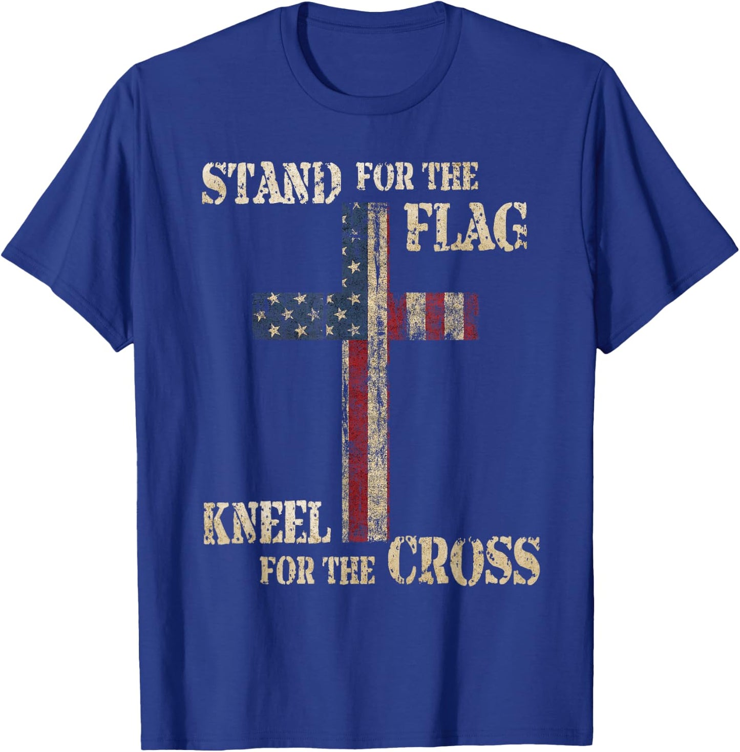Stand for The Flag Kneel for The Cross - Faith US Patriotic T-Shirt - T-Shirt | Royal
