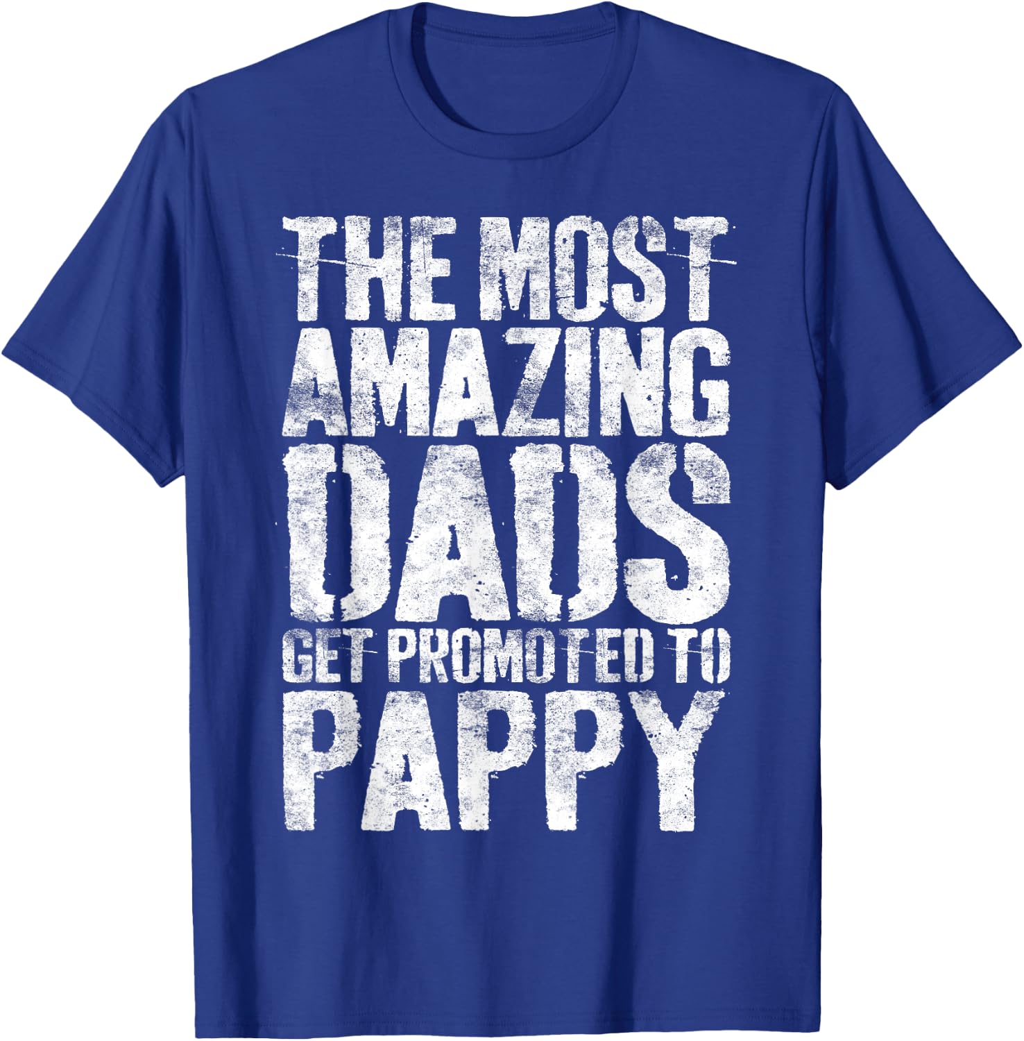 The Most Amazing Dads Get Promoted To Pappy Shirt Men T-Shirt - T-Shirt | Royal