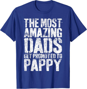 The Most Amazing Dads Get Promoted To Pappy Shirt Men T-Shirt - T-Shirt | Royal