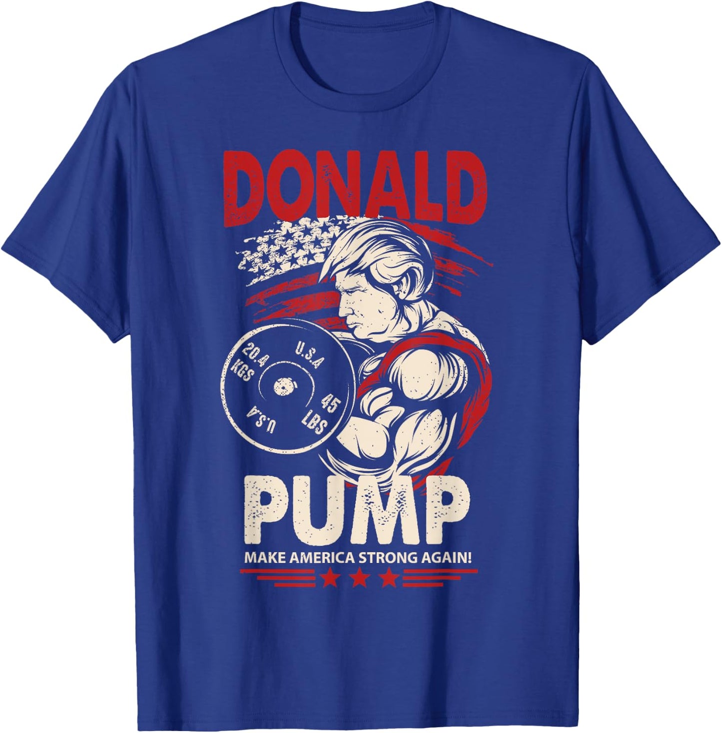 Donald Pump Shirt - Make America Strong Again T-Shirt - T-Shirt | Royal