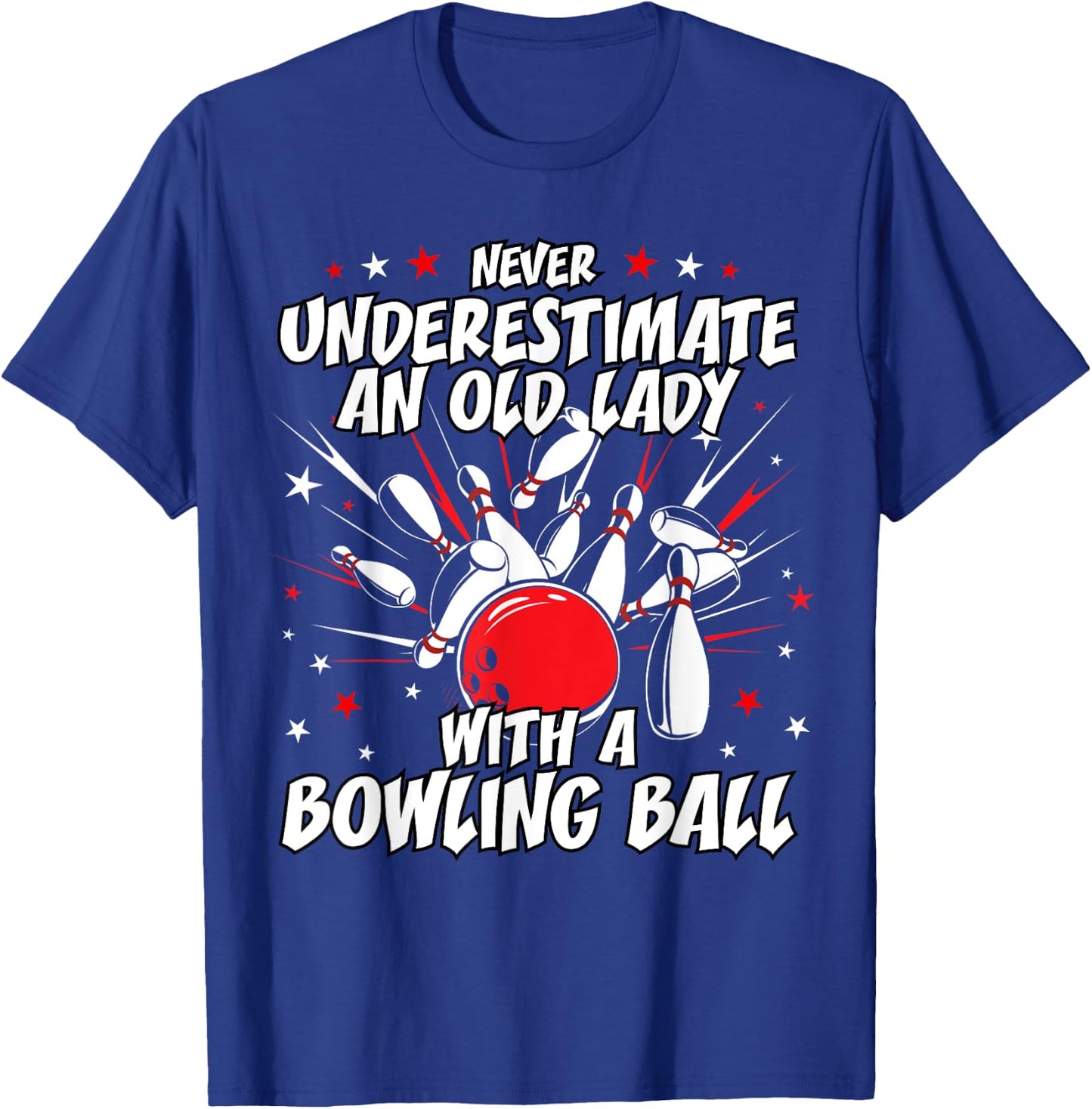 Never Underestimate an Old Lady Bowling Ball Grandma T Shirt T-Shirt - T-Shirt | Royal