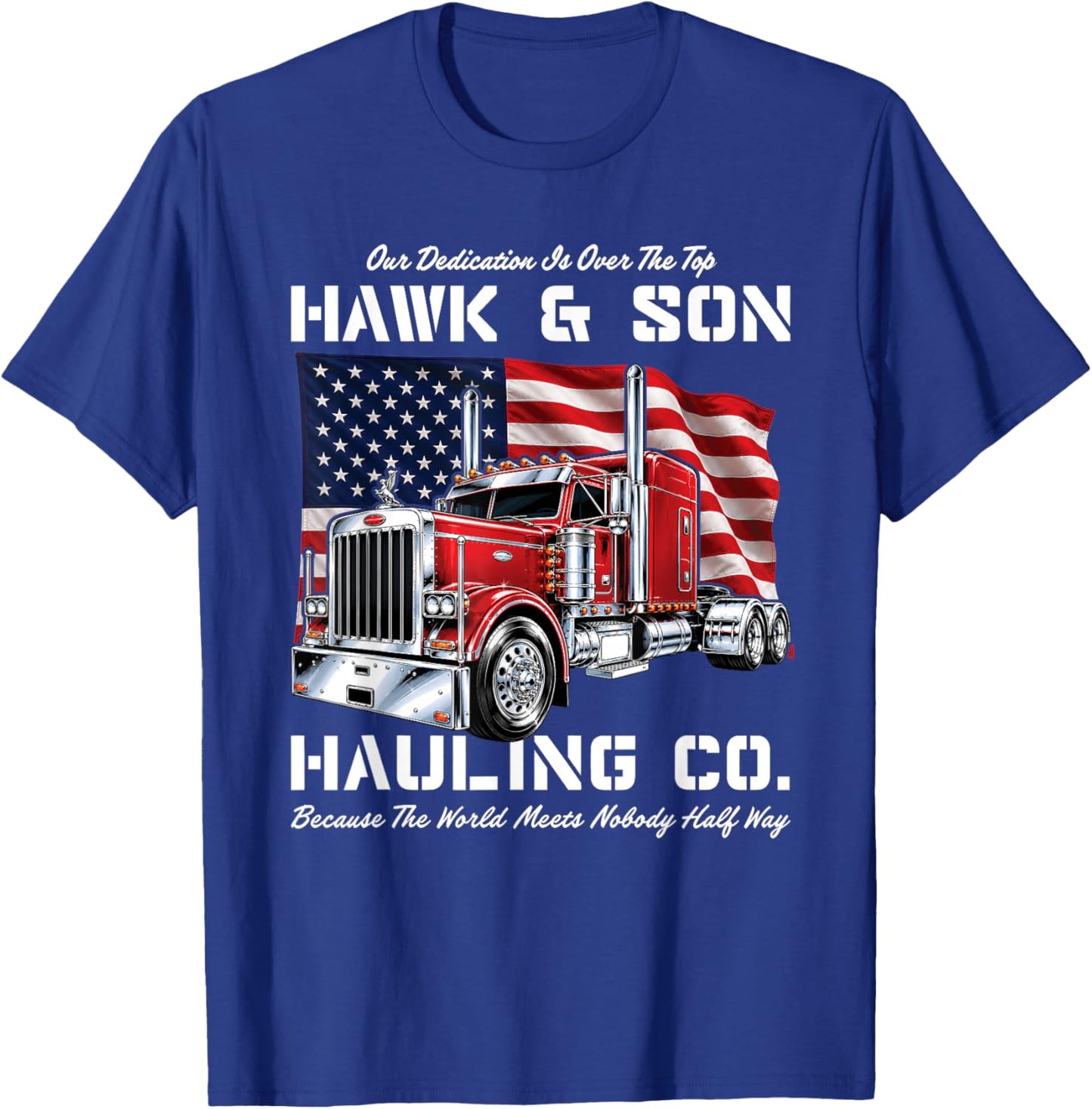 Hawk and Son Hauling Company Big Rig Pride T-Shirt - T-Shirt | Royal