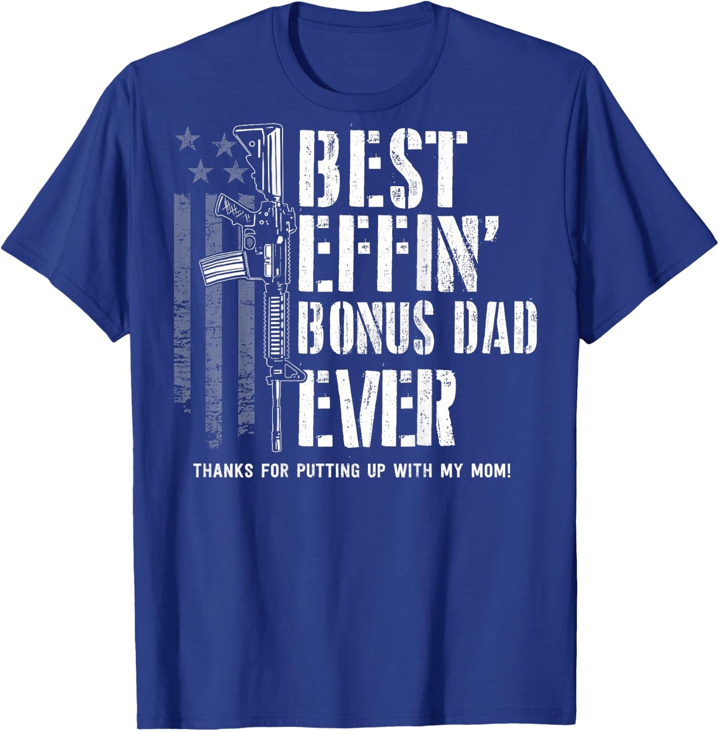 (On Back) Best Effin' Bonus Dad Ever Step Dad Father's Day T-Shirt - T-Shirt | Royal