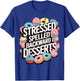 Stressed Spelled Backward Is Desserts T-Shirt - T-Shirt | Royal