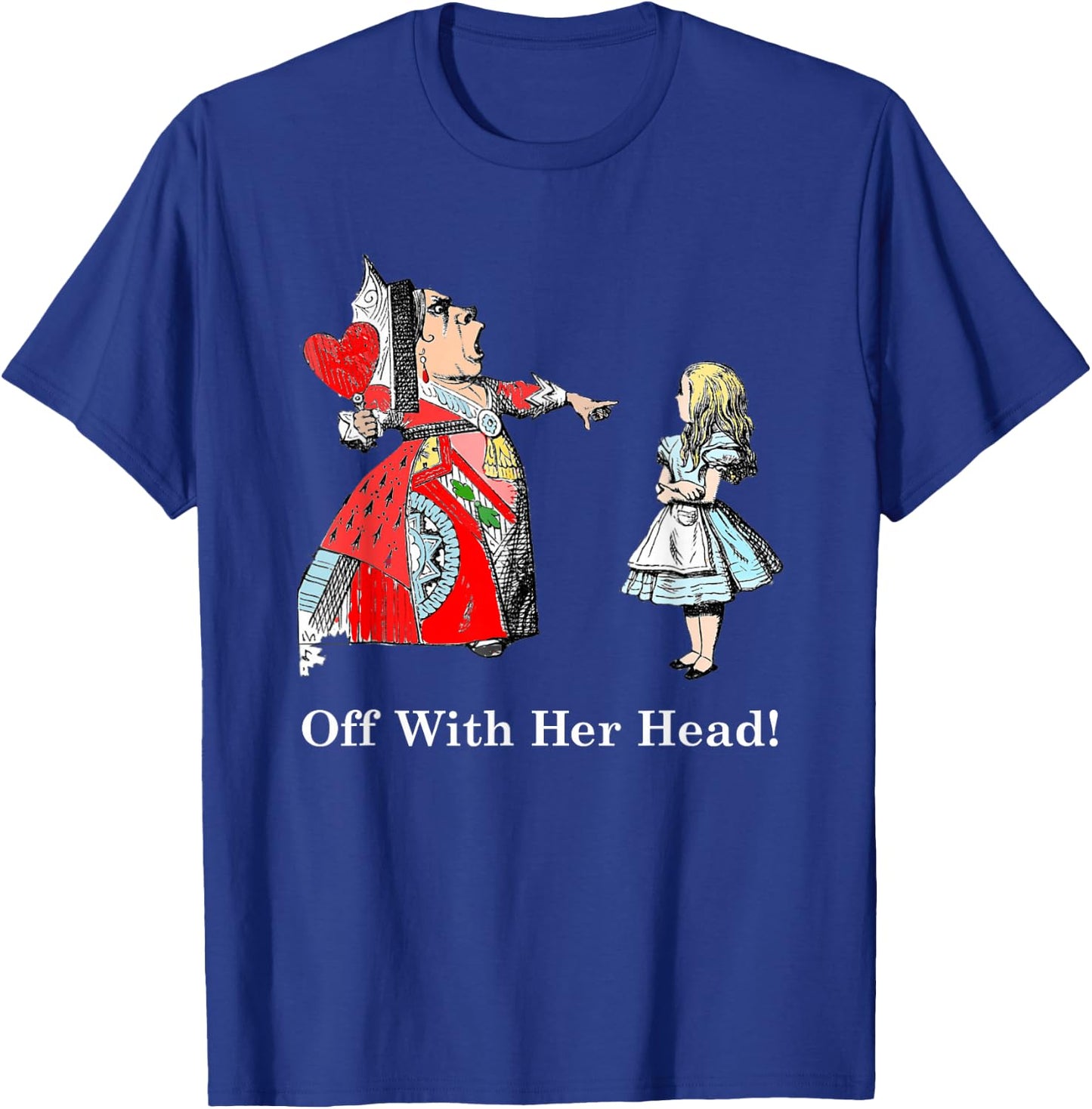 Alice and The Queen of Hearts Off with Her Head T Shirt T-Shirt - T-Shirt | Royal