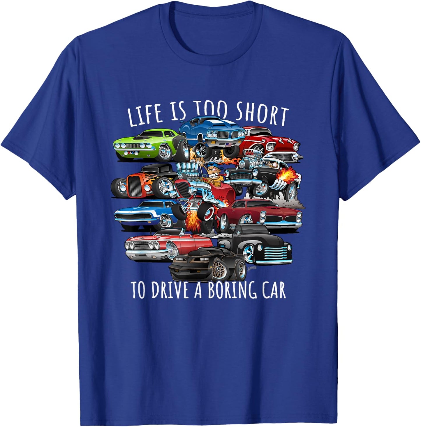 Life is Too Short to Drive a Boring Car Cartoon Cars Design T-Shirt - T-Shirt | Royal