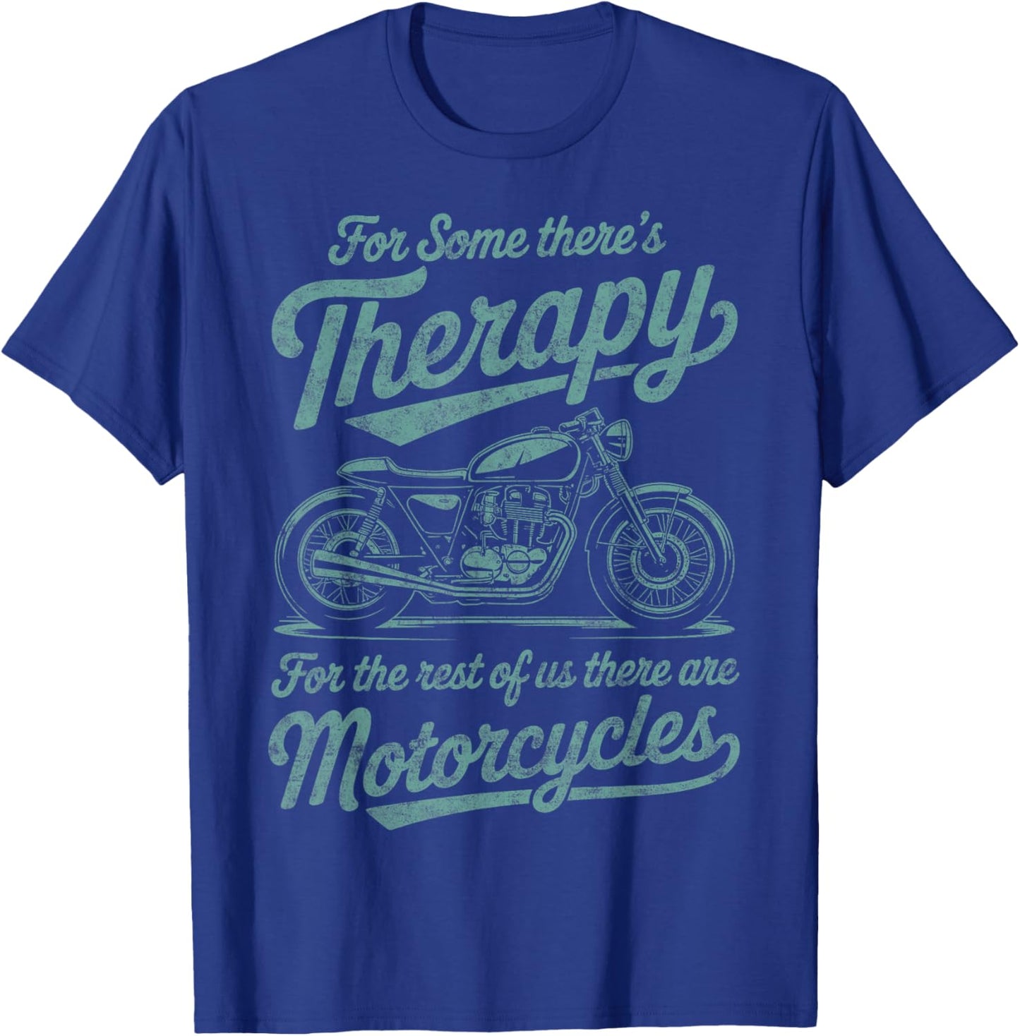 For Some There's Therapy Biker Riding Quotes Motorcycles T-Shirt - T-Shirt | Royal