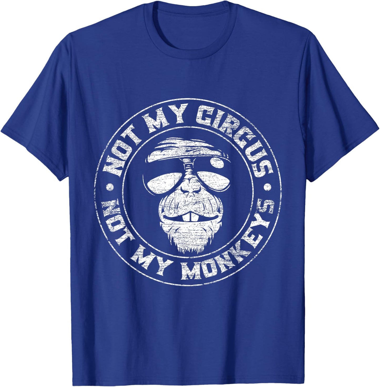 Not My Circus Not My Monkeys T-Shirt - T-Shirt | Royal