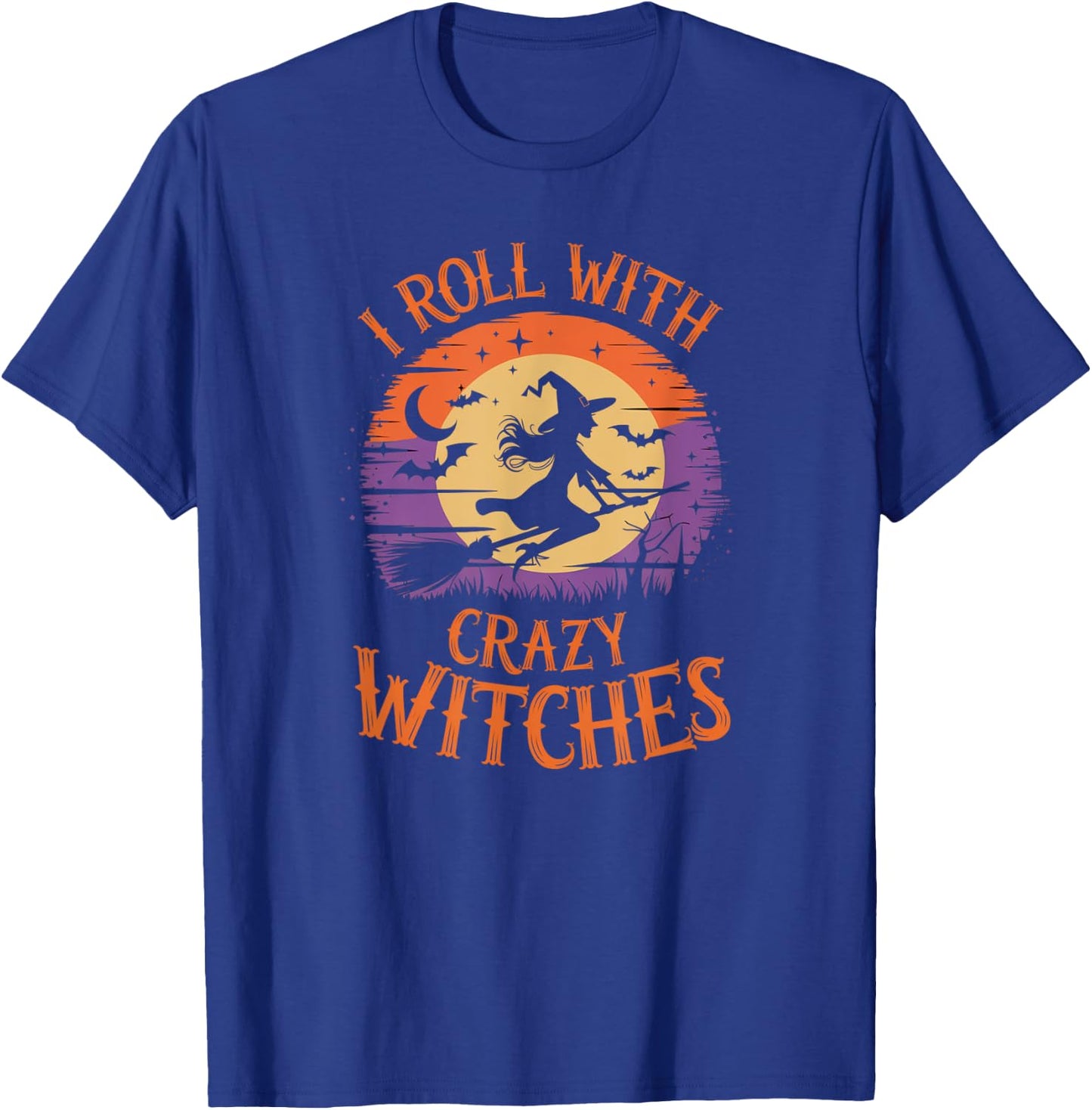 I Roll With Crazy Witches Scary Halloween Witch Costume T-Shirt - T-Shirt | Royal