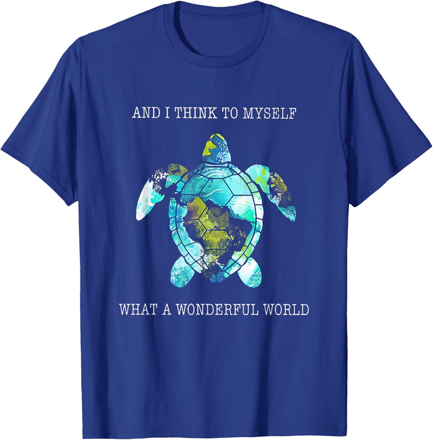 And I Think To Myself What A Wonderful World Turtle T-Shirt - T-Shirt | Royal