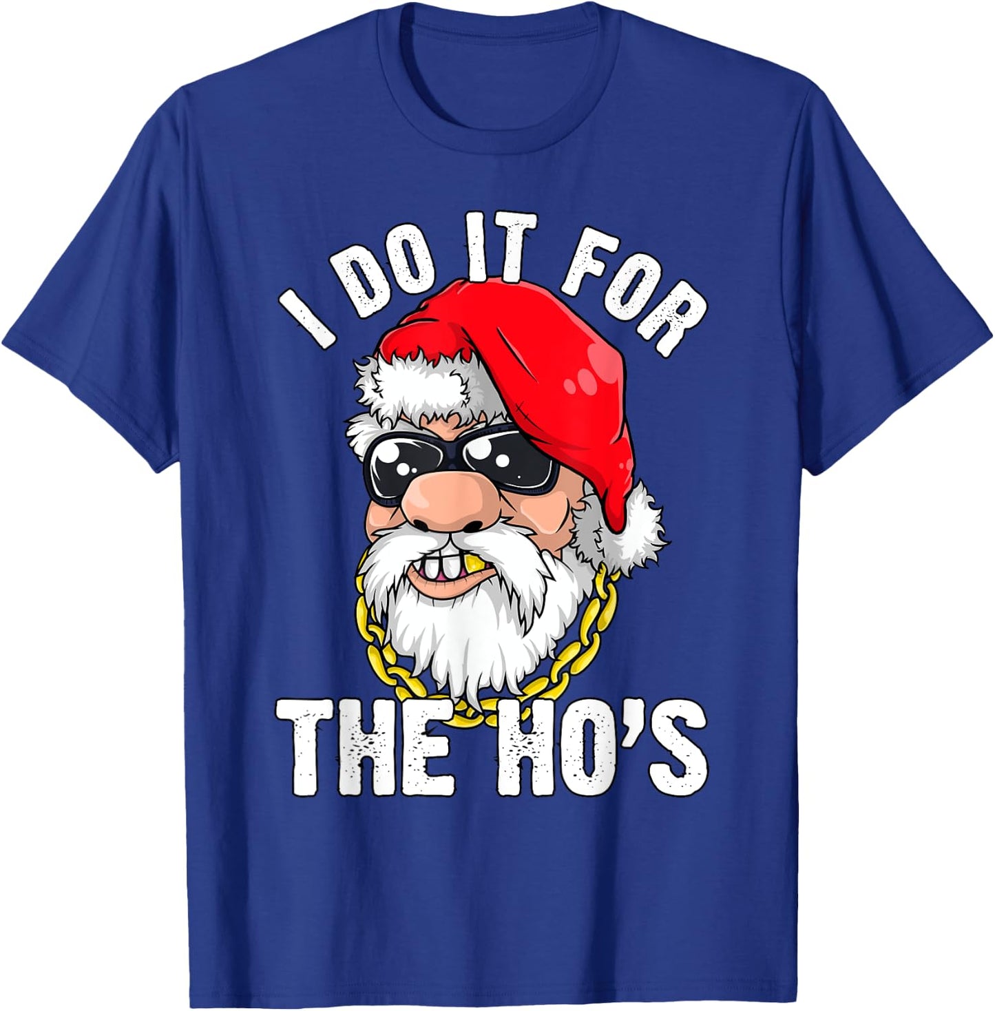 I Do It For The Hos Ho s Fun Inappropriate Xmas Gift Men T-Shirt - T-Shirt | Royal