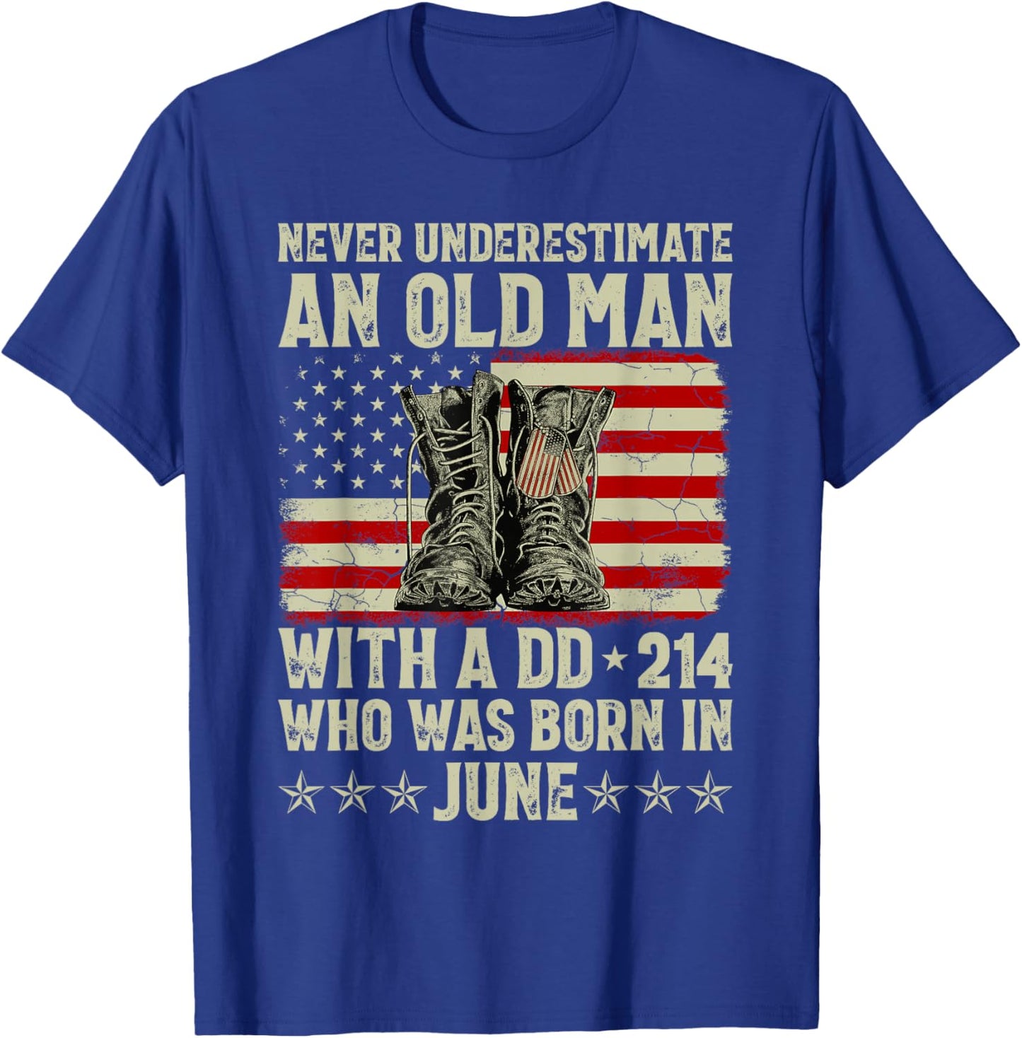 Never Underestimate an Old Man with A DD-214 Born in June T-Shirt - T-Shirt | Royal