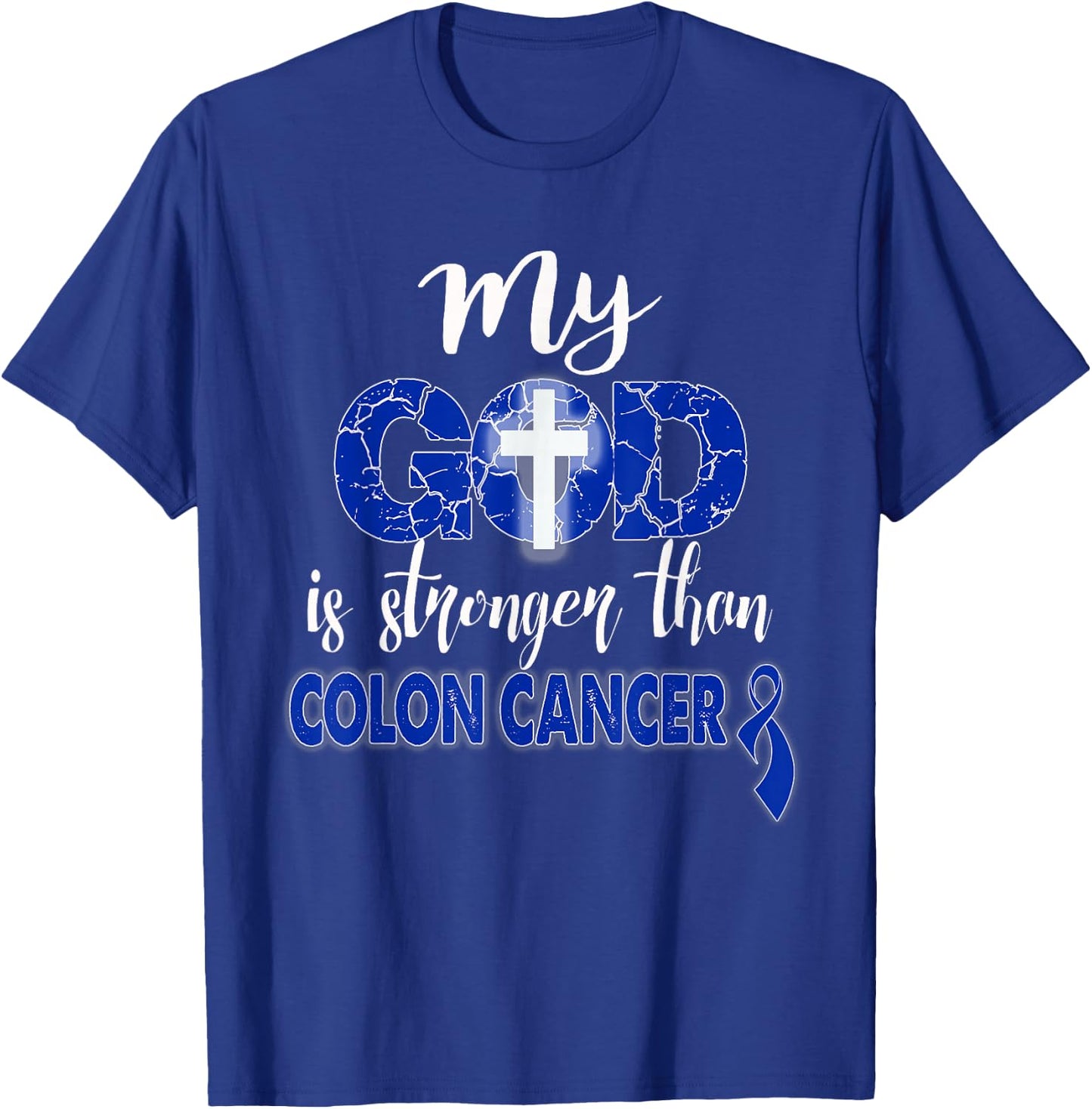 My God Is Stronger Than Colon Cancer shirt T-Shirt - T-Shirt | Royal