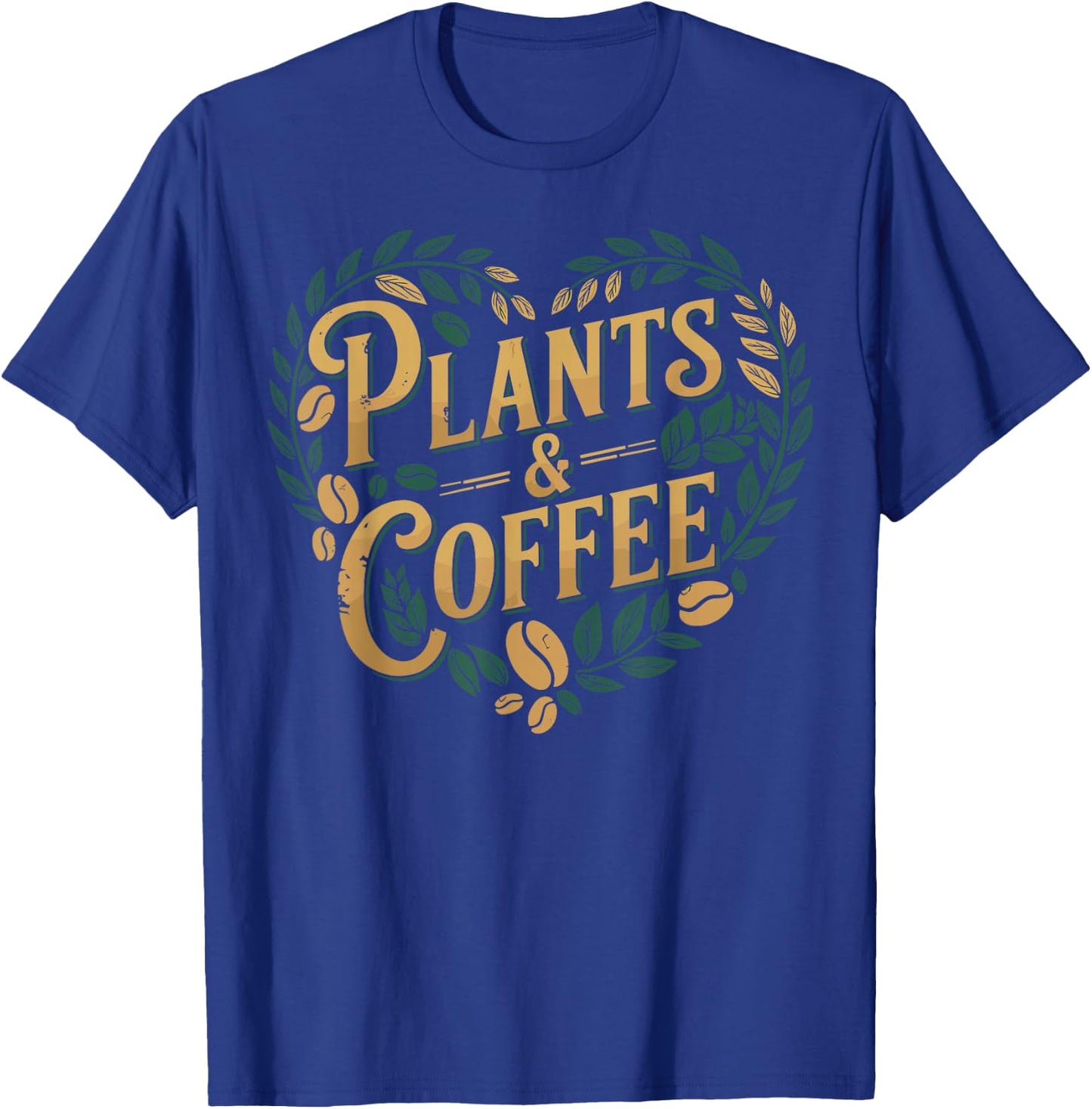 Plants & Coffee Funny Gardening Plant Lover T-Shirt - T-Shirt | Royal