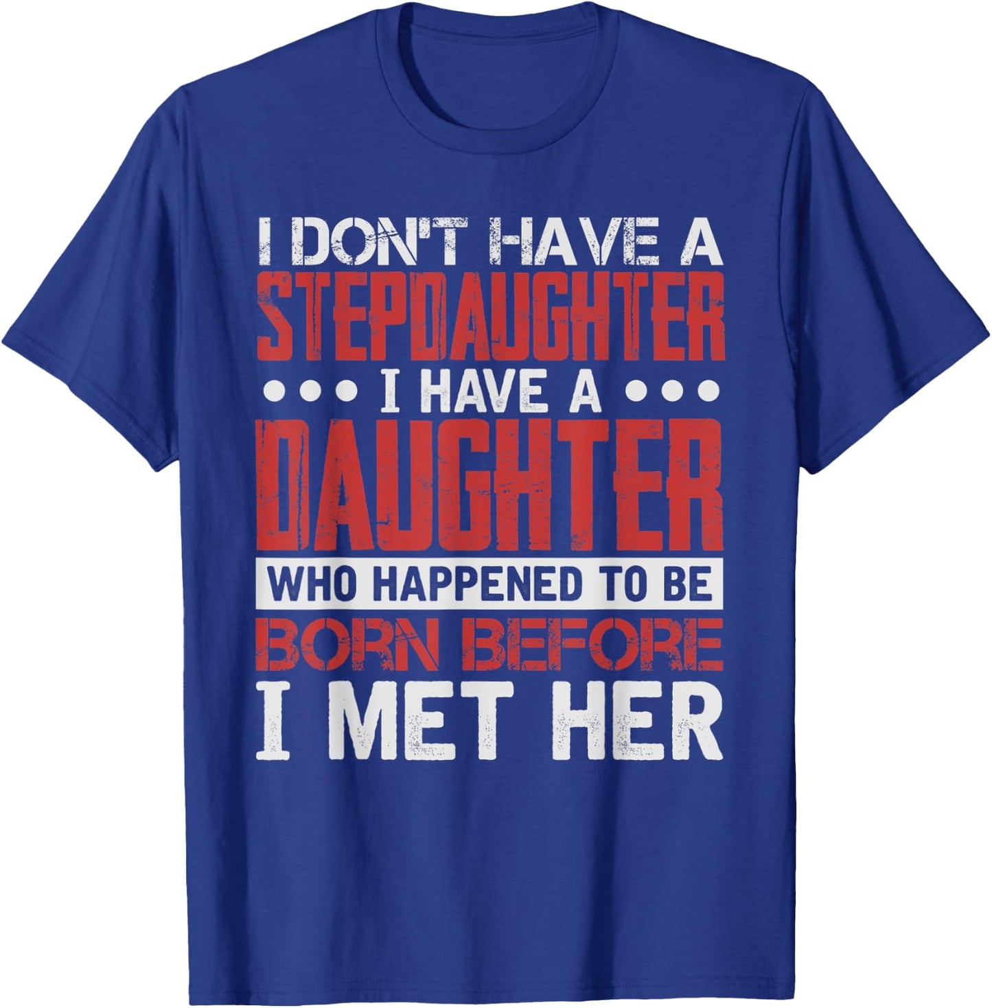 I Have A Daughter Who Happened To Be T-Shirt - T-Shirt | Royal