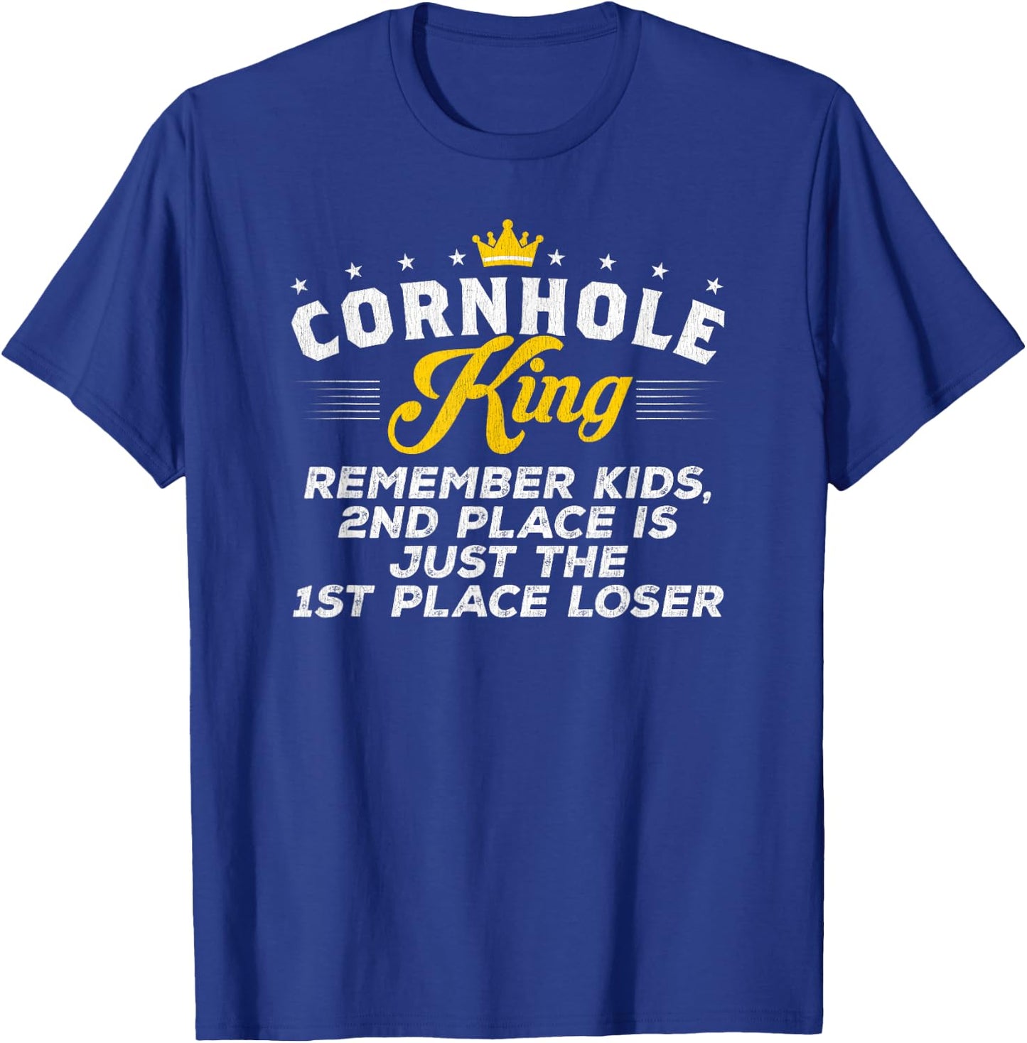 Cornhole King 2ND PLACE IS JUST THE 1ST PLACE LOSER Gift T-Shirt - T-Shirt | Royal